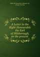 A Letter to the Right Honourable the Earl of Hilsborough, on the present ., Wills Hill Downshire (Marquis of), George Canning 