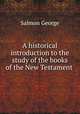 A historical introduction to the study of the books of the New Testament ., George Salmon 