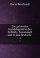 Die geltenden Handelsgesetze des Erdballs: Gesammelt und in das Deutsche .. 1, Oscar Borchardt 