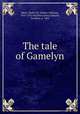 The tale of Gamelyn, Skeat, Walter W. (Walter William), 1835-1912 ed,Elston press,Chaucer, Geoffrey, d. 1400 