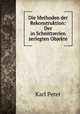 Die Methoden der Rekonstruktion: Der in Schnittserien zerlegten Objekte, Karl Peter 