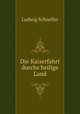 Die Kaiserfahrt durchs heilige Land, Ludwig Schneller 