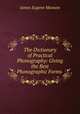The Dictionary of Practical Phonography: Giving the Best Phonographic Forms ., James Eugene Munson 