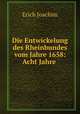 Die Entwickelung des Rheinbundes vom Jahre 1658: Acht Jahre ., Erich Joachim 