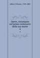 Opere, ristampate nel primo centenario della sua morte. 4, Alfieri, Vittorio, 1749-1803 