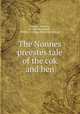 The Nonnes preestes tale of the cok and hen, Chaucer, Geoffrey, d. 1400,Bamburgh, William Cushing. [from old catalog] 