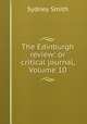 The Edinburgh review: or critical journal, Volume 10, Smith, Sydney 