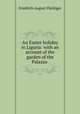 An Easter holiday in Liguria: with an account of the garden of the Palazzo ., Friedrich August Fluckiger 