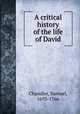A critical history of the life of David, Chandler, Samuel, 1693-1766 