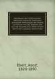 Handbuch der italienischen National-Literautr, historisch geordnete Anthologie der Poesie und Prosa von der altesten bis auf die neueste Zeit nebst einem Abriss der Literatur-Geschichte, Ebert, Adolf, 1820-1890 