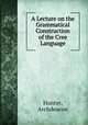 A Lecture on the Grammatical Construction of the Cree Language, Hunter, Archdeacon 