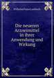 Die neueren Arzneimittel in ihrer Anwendung und Wirkung, Wilhelm Franz Loebisch 
