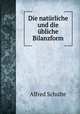 Die naturliche und die ubliche Bilanzform, Alfred Schulte 