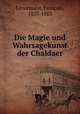 Die Magie und Wahrsagekunst der Chaldaer, Francois Lenormant 
