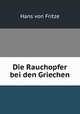 Die Rauchopfer bei den Griechen, Hans von Fritze 