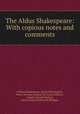 The Aldus Shakespeare: With copious notes and comments, William Shakespeare, Jennie Ellis Burdick, Henry Norman Hudson, Sir Israel Gollancz, Charles Harold Herford, James Orchard Halliwell-Phillipps 