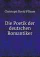 Die Poetik der deutschen Romantiker, Christoph David Pflaum 