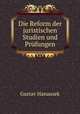 Die Reform der juristischen Studien und Prufungen, Gustav Hanausek 