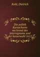 Die politik Kursachsens wa?hrend des interregnums und der kaiserwahl 1612, Kohl, Dietrich 