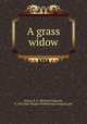 A grass widow, Boyns, R. E. (Richard Edward), b. 1857,Harr Wagner Publishing Company. pbl 