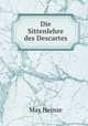 Die Sittenlehre des Descartes, Max Heinze 