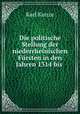 Die politische Stellung der niederrheinischen Fursten in den Jahren 1314 bis ., Karl Kunze 