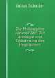 Die Philosophie unserer Zeit: Zur Apologie und Erlauterung des Hegelschen ., Julius Schaller 