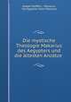 Die mystische Theologie Makarius des Aegypters und die altesten Anzatze ., Joseph Stoffels , Macarius, the Egyptian Saint Macarius 