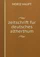 zeitschrift fur deutsches altherthum, MORIZ HAUPT. 