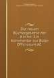 Die neuen Buchergesetze der Kirche: Ein Kommentar zur Bulle Officiorum AC ., Philipp Schneider , Catholic Church Pope (1878-1903 : Leo XIII) 