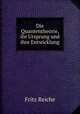 Die Quantentheorie, ihr Ursprung und ihre Entwicklung, Fritz Reiche 