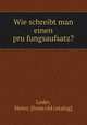 Wie schreibt man einen pru?fungsaufsatz?, Leder, Heinz. [from old catalog] 