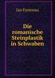 Die romanische Steinplastik in Schwaben, Jan Fastenau 