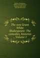 The new Grant White Shakespeare: The comedies, histories ., Volume 1, William Shakespeare, William Peterfield Trent, Benjamin Willis Wells, John Bell Henneman 