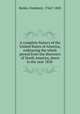 A complete history of the United States of America, embracing the whole period from the discovery of North America, down to the year 1820, Butler, Frederick, 1766?-1843 