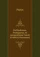Euthydemus, Protagoras, ex recognitione Caroli Friderici Hermanni, Plato 