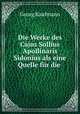 Die Werke des Cajus Sollius Apollinaris Sidonius als eine Quelle fur die ., Georg Kaufmann 