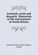 Scotland, social and domestic. Memorials of life and manners in North Britain, Grampian Club (London),Rogers, Charles 