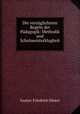 Die vorzuglichsten Regeln der Padagogik: Methodik und Schulmeisterklugheit ., Gustav Friedrich Dinter 