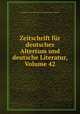 Zeitschrift fur deutsches Altertum und deutsche Literatur, Volume 42, Anzeiger fur deutsches Altertum und deutsche Literature 