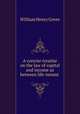 A concise treatise on the law of capital and income as between life-tenant ., William Henry Gover 