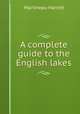 A complete guide to the English lakes, Martineau Harriet 