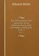 Die Philosophie der Griechen: Eine Untersuchung ber Charakter, Gang und .. 3, pt. 1, Eduard Zeller 