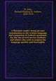 A Burmese reader; being an easy introduction to the written language and companion to Judson`s grammar; for the use of civil service students and others who wish to acquire the language quickly and thoroughly, St. John, Richard Fleming St. Andrew, 1839-1919 