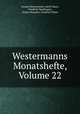 Westermanns Monatshefte, Volume 22, George Westermann 