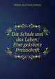 Die Schule und das Leben: Eine gekronte Preisschrift, Wilhelm Jacob Georg Curtman 