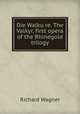 Die Walku?re. The Valkyr, first opera of the Rhinegold trilogy, Richard Wagner 