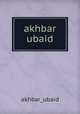 akhbar ubaid, Akhbar Ubaid 