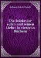 Die Starke der edlen und reinen Liebe: In vierzehn Buchern, Johann Jakob Dusch 