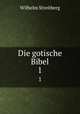 Die gotische Bibel. 1, Wilhelm Streitberg 
